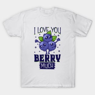 I love you berry much - blueberry T-Shirt